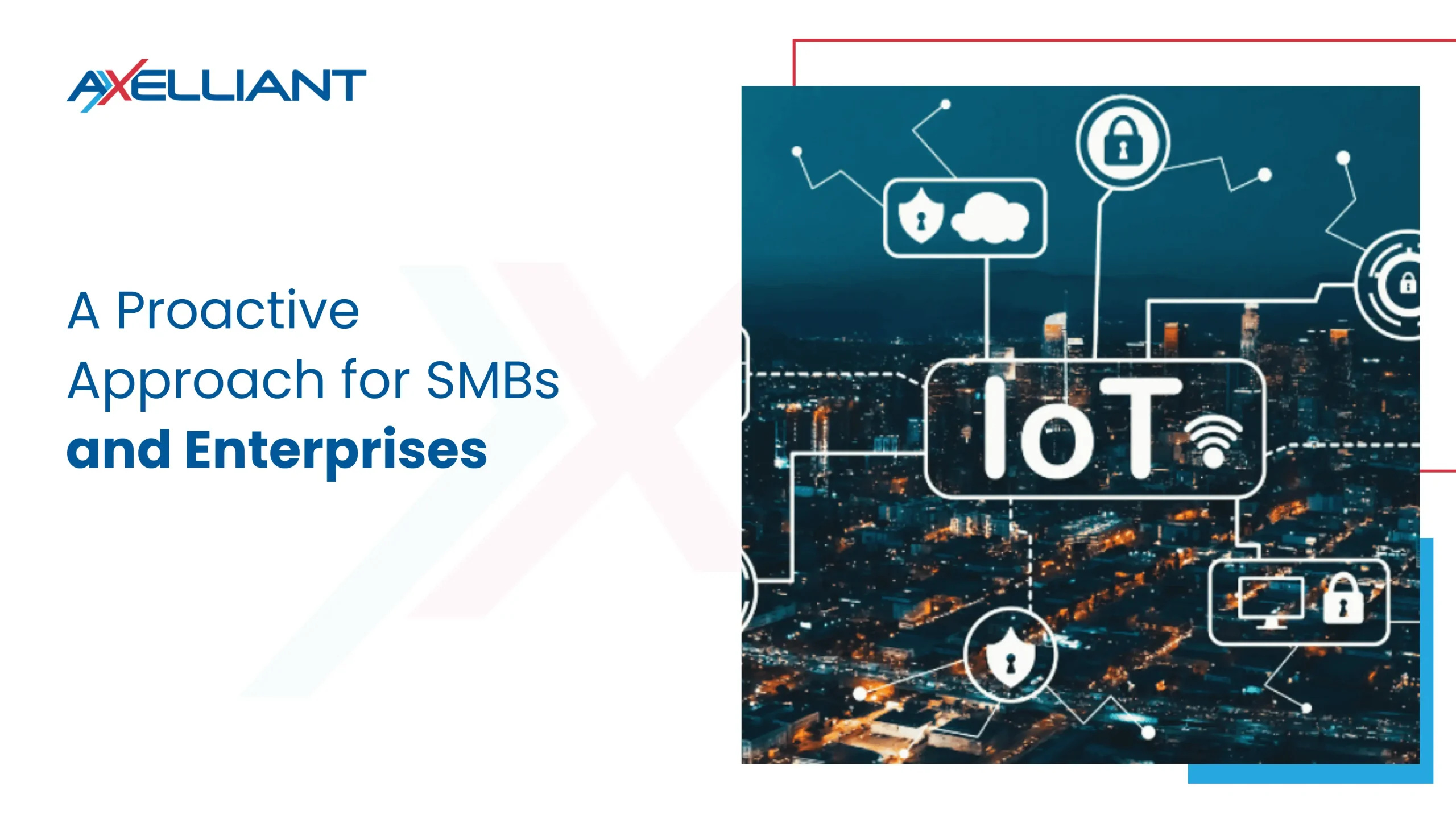 A Proactive Approach for SMBs and Enterprises