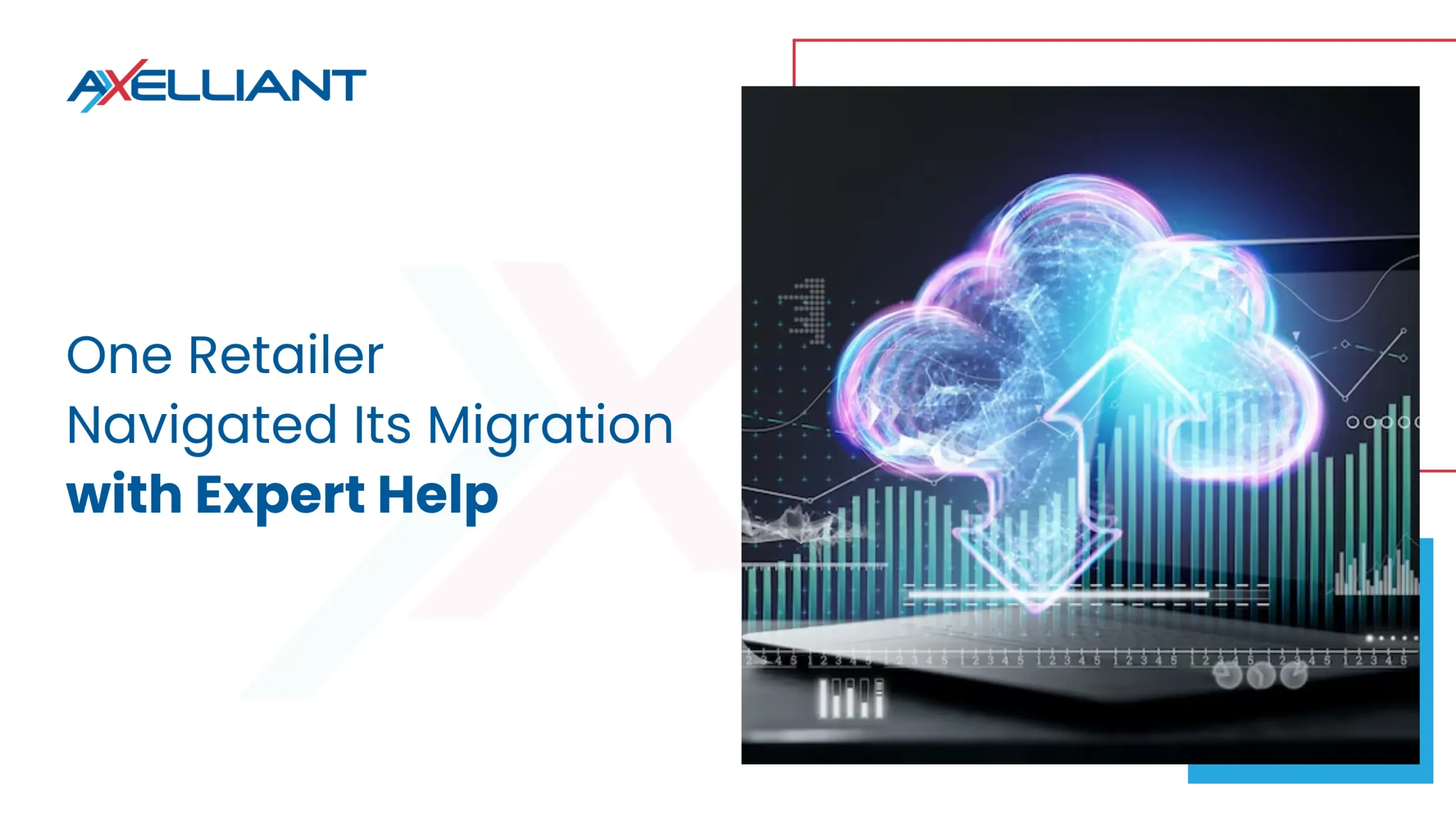 How One Retailer Navigated Its Migration with Expert Help